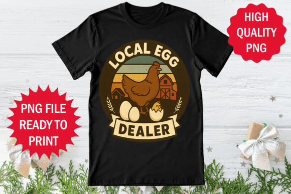 Local Egg Dealer Chicken Graphics & T-Shirt Designs