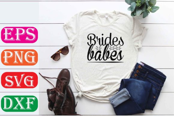 Wedding Svg Design: Brides Babes Graphics for T-Shirt Designs